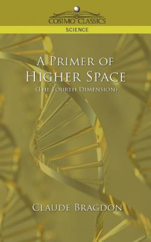 Carte Primer of Higher Space (the Fourth Dimension) Claude Fayette Bragdon