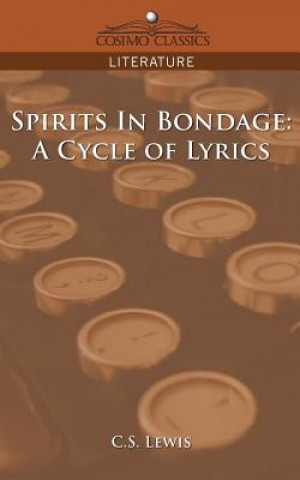 Kniha Spirits in Bondage: A Cycle of Lyrics C S Lewis