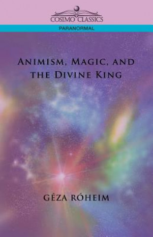 Livre Animism, Magic, and the Divine King Giza Rsheim