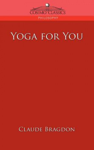 Könyv Yoga for You Claude Fayette Bragdon