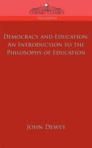 Könyv Democracy and Education: An Introduction to the Philosophy of Education John Dewey