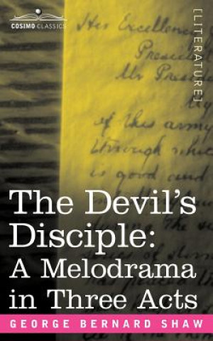 Kniha The Devil's Disciple: A Melodrama in Three Acts George Bernard Shaw