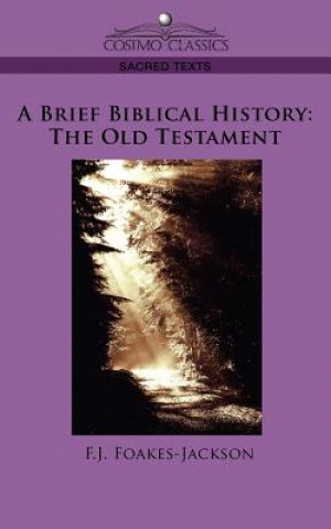 Kniha Brief Biblical History F. J. Foakes-Jackson