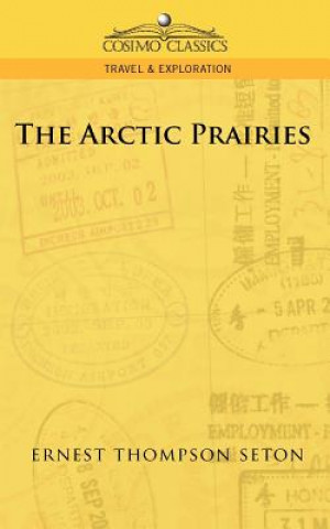 Könyv Arctic Prairies Ernest Thompson Seton
