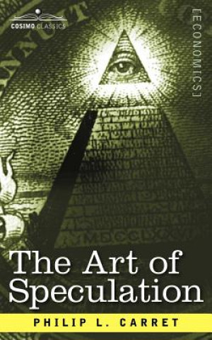 Книга The Art of Speculation Philip L. Carret