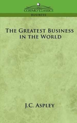 Kniha The Greatest Business in the World J. C. Aspley