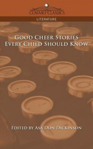 Kniha Good Cheer Stories Every Child Should Know Asa Don Dickinson