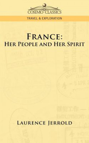 Carte France: Her People and Her Spirit Laurence Jerrold
