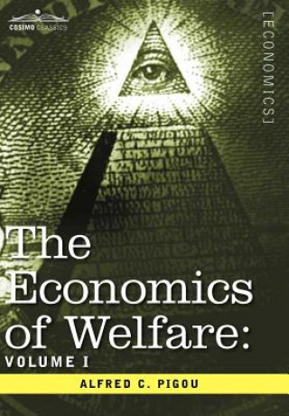 Kniha The Economics of Welfare: Volume I Alfred C. Pigou