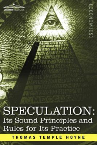Kniha Speculation: Its Sound Principles and Rules for Its Practice Thomas Temple Hoyne