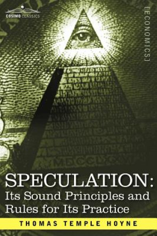 Buch Speculation: Its Sound Principles and Rules for Its Practice Thomas Temple Hoyne