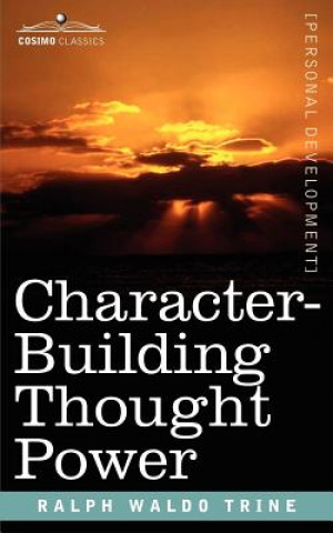 Kniha Character-Building Thought Power Ralph Waldo Trine