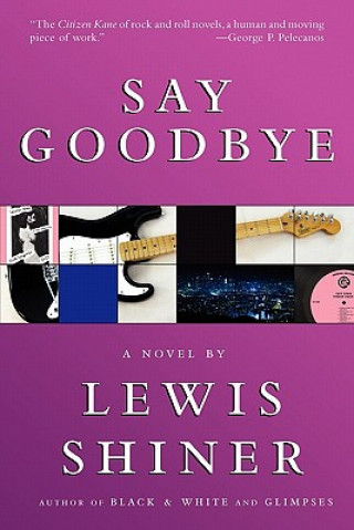 Книга Say Goodbye Lewis Shiner