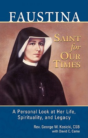 Könyv Faustina Saint for Our Times Rev George W. Kosicki