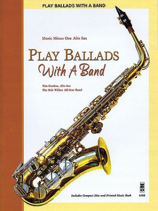 Buch Play Ballads with a Band: Music Minus One Alto Sax Hal Leonard Publishing Corporation