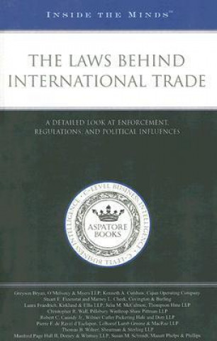 Książka The Laws Behind International Trade: A Detailed Look at Enforcement, Regulations, and Political Influences Aspatore Books