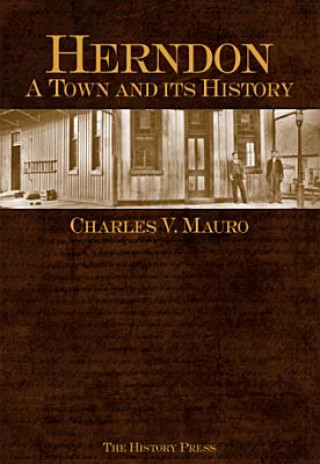 Kniha Herndon:: A Town and Its History Charles V. Mauro