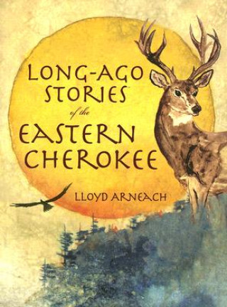 Carte Long-Ago Stories of the Eastern Cherokee Lloyd Arneach