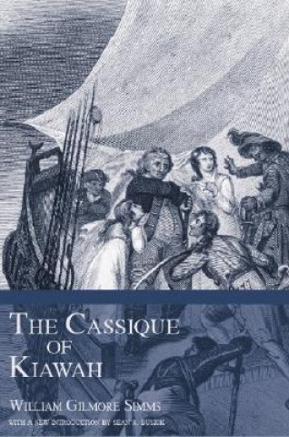 Kniha The Cassique of Kiawah William Gilmore Simms