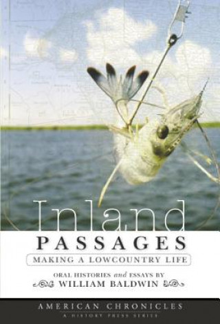 Kniha Inland Passages:: Making a Lowcountry Life William P. Baldwin