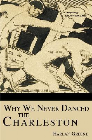 Kniha Why We Never Danced the Charleston Harlan Greene