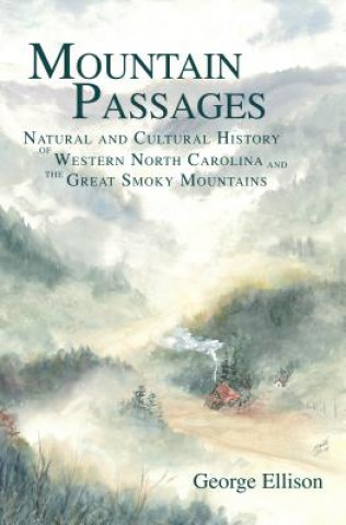 Książka Mountain Passages: Natural and Cultural History of Western North Carolina and the Great Smoky Mountains George Ellison