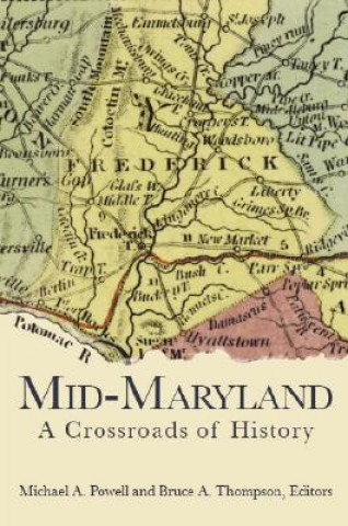 Knjiga Mid-Maryland:: A Crossroads of History Bruce A. Thompson