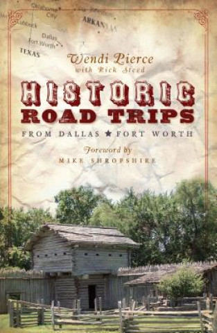 Buch Historic Road Trips from Dallas/Fort Worth Wendi Pierce