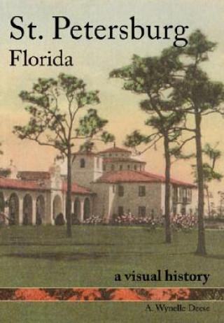 Książka St. Petersburg, Florida: A Visual History A. Wynelle Deese