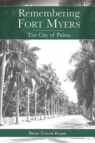 Carte Remembering Fort Myers: The City of Palms Prudy Taylor Board