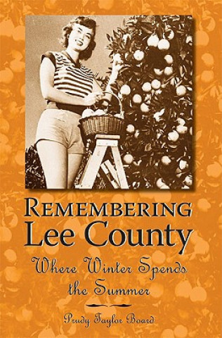 Könyv Remembering Lee County: Where Winter Spends the Summer Prudy Taylor Board