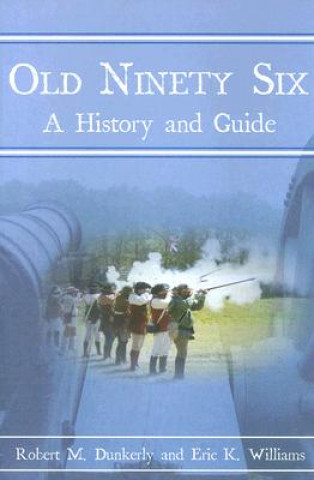 Boek Old Ninety Six: A History and Guide Robert M. Dunkerly