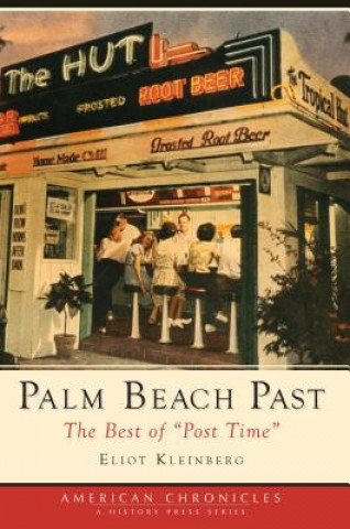 Könyv Palm Beach Past: The Best of "Post Time" Eliot Kleinberg