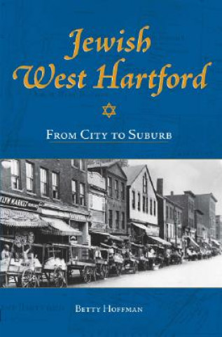 Kniha Jewish West Hartford:: From City to Suburb Betty N. Hoffman