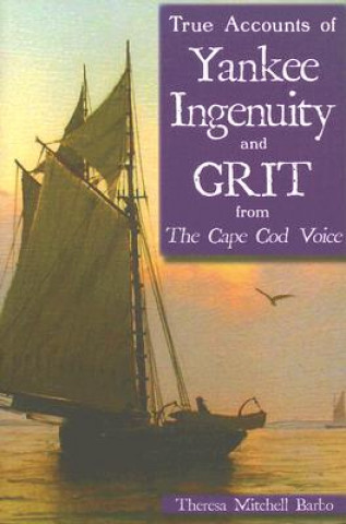 Carte True Accounts of Yankee Ingenuity and Grit from the Cape Cod Voice Theresa Barbo