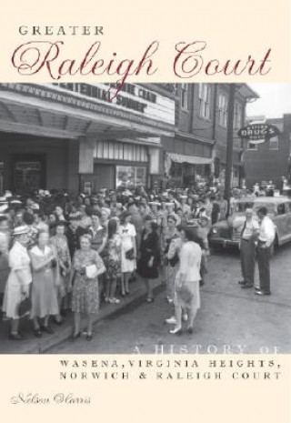 Carte Greater Raleigh Court: A History of Wasena, Virginia Heights, Norwich and Raleigh Court Nelson Harris