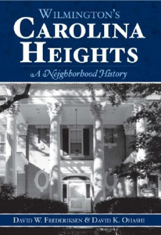 Kniha Wilmington's Carolina Heights: A Neighborhood History David W. Frederiksen