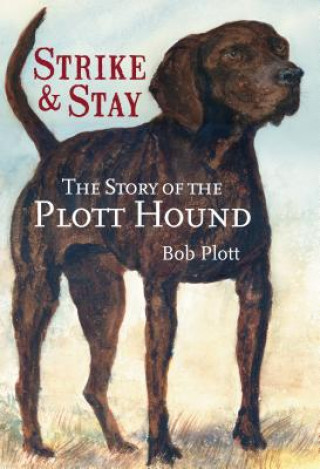 Carte The Story of the Plott Hound: Strike & Stay Bob Plott