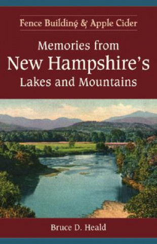 Carte Memories from New Hampshire's Lakes and Mountains:: Fence Building and Apple Cider Bruce D. Heald