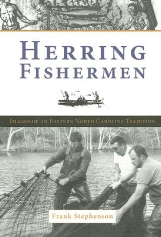 Kniha Herring Fishing: Images of an Eastern North Carolina Tradition Frank Stephenson