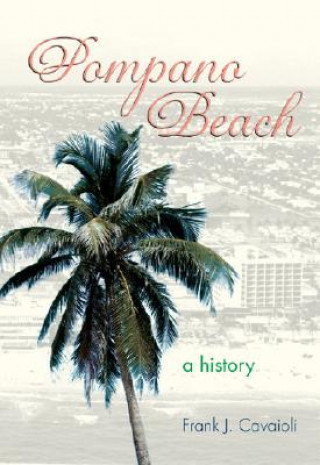 Book Pompano Beach: A History Frank J. Cavaioli