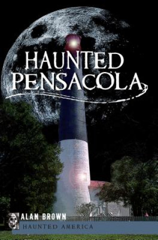 Könyv Haunted Pensacola Alan Brown