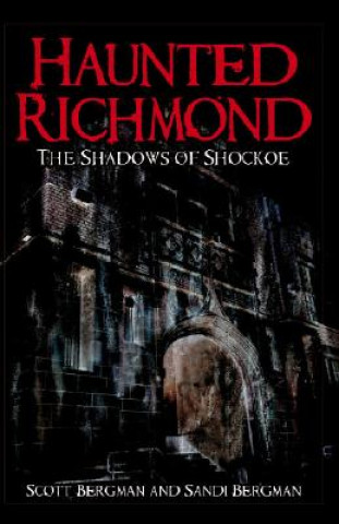 Книга Haunted Richmond: The Shadows of Shockoe Scott Bergman