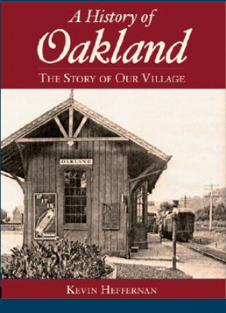 Książka A History of Oakland: The Story of Our Village Kevin Heffernan