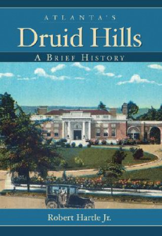 Carte Atlanta's Druid Hills: A Brief History Robert Hartle