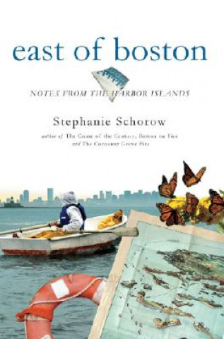 Книга East of Boston: Notes from the Harbor Islands Stephanie Schorow