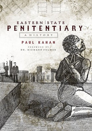 Könyv Eastern State Penitentiary: A History Paul Kahan
