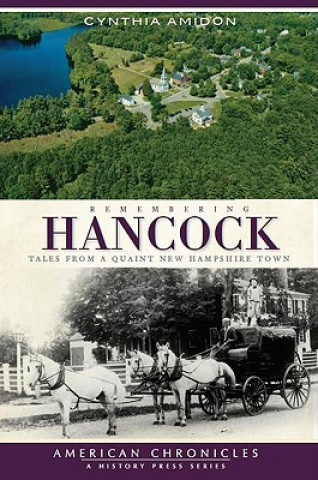 Buch Remembering Hancock: Tales from a Quaint New Hampshire Town Cynthia Amidon