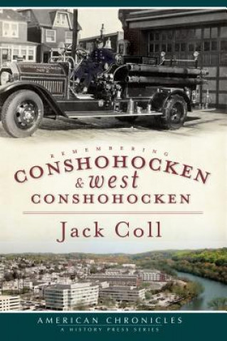 Carte Remembering Conshohocken and West Conshohocken Jack Coll
