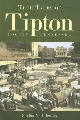 Könyv True Tales of Tipton County Tennessee Gaylon Neil Beasley
